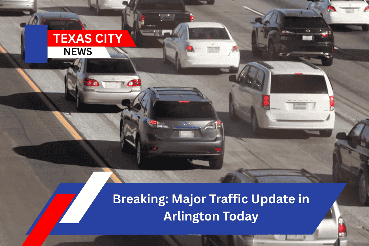 Breaking: Major Traffic Update in Arlington Today