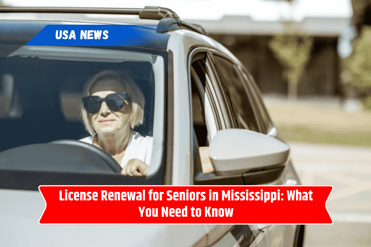 License Renewal for Seniors in Mississippi: What You Need to Know