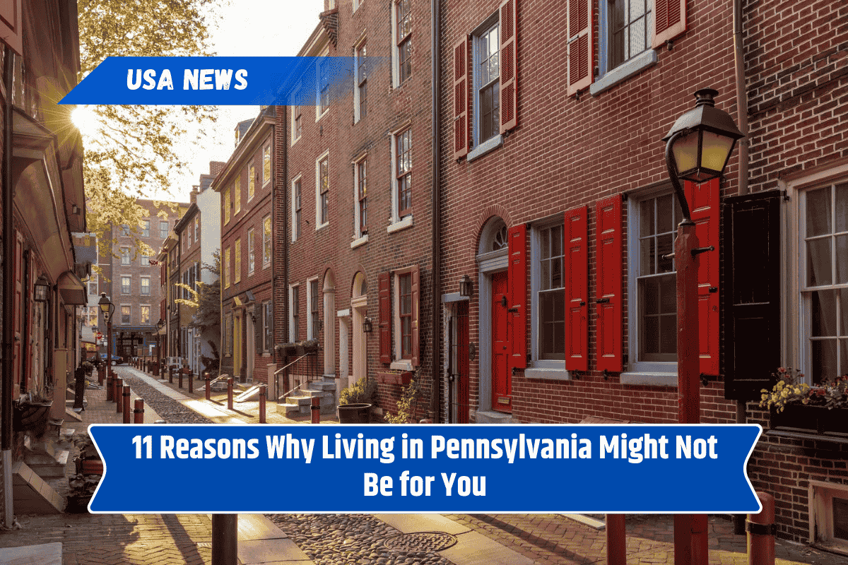 11 Reasons Why Living in Pennsylvania Might Not Be for You