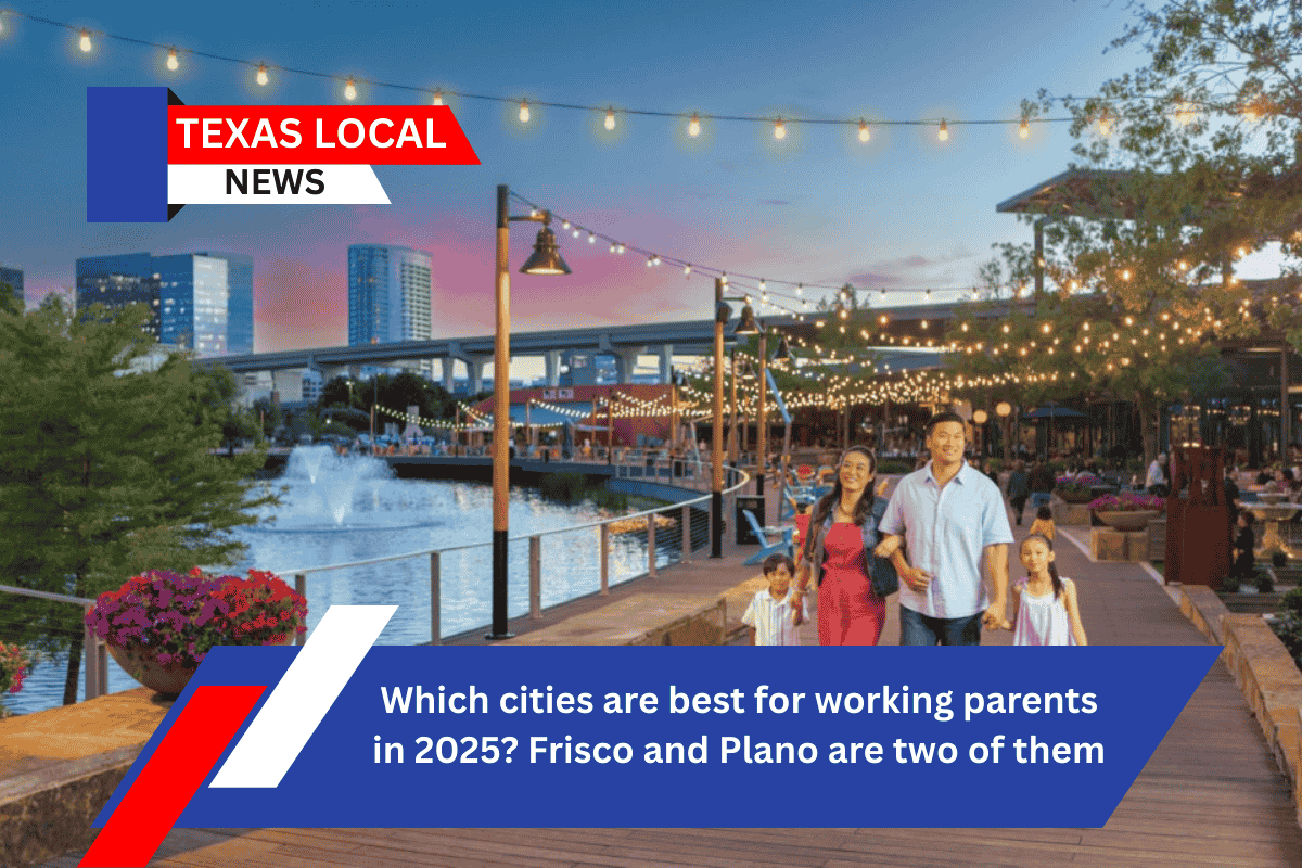 Which cities are best for working parents in 2025? Frisco and Plano are two of them