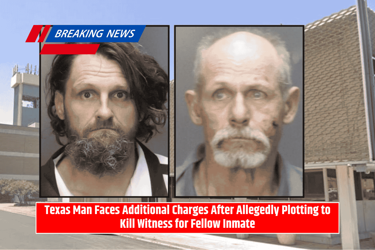 Texas Man Faces Additional Charges After Allegedly Plotting to Kill Witness for Fellow Inmate