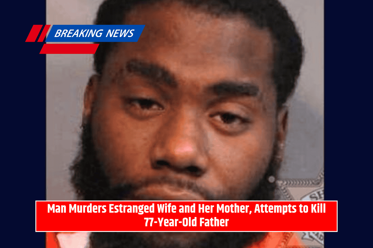 Man Murders Estranged Wife and Her Mother, Attempts to Kill 77-Year-Old Father