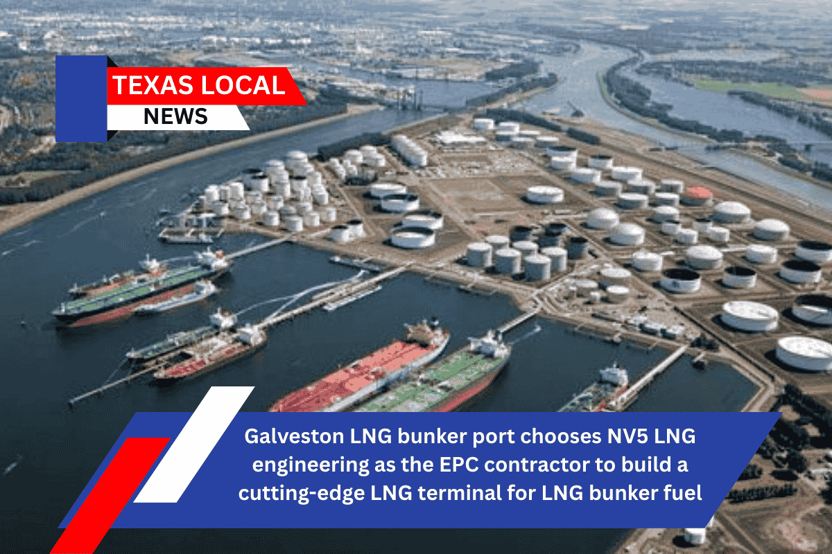 Galveston LNG bunker port chooses NV5 LNG engineering as the EPC contractor to build a cutting-edge LNG terminal for LNG bunker fuel