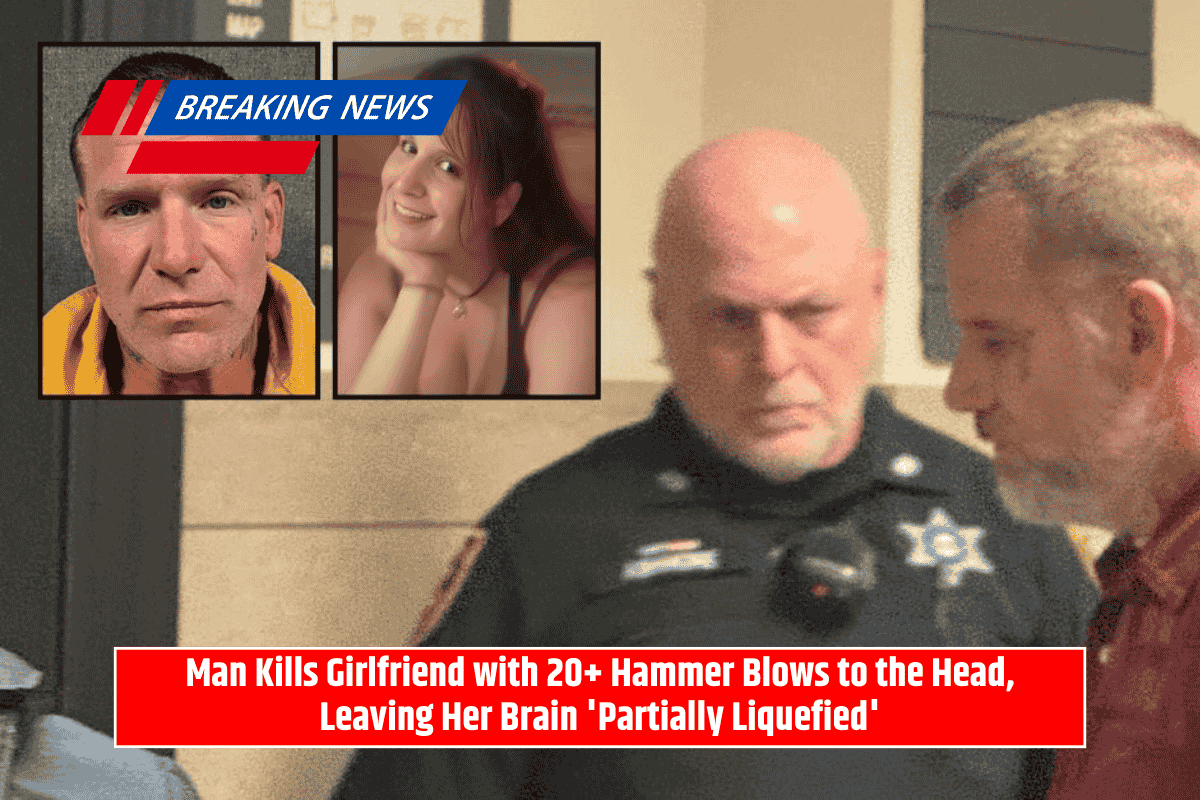 Man Kills Girlfriend with 20+ Hammer Blows to the Head, Leaving Her Brain 'Partially Liquefied'