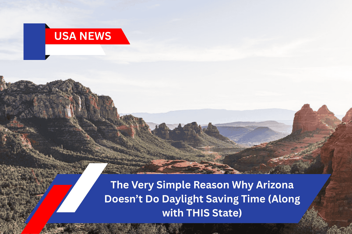 The Very Simple Reason Why Arizona Doesn’t Do Daylight Saving Time (Along with THIS State)