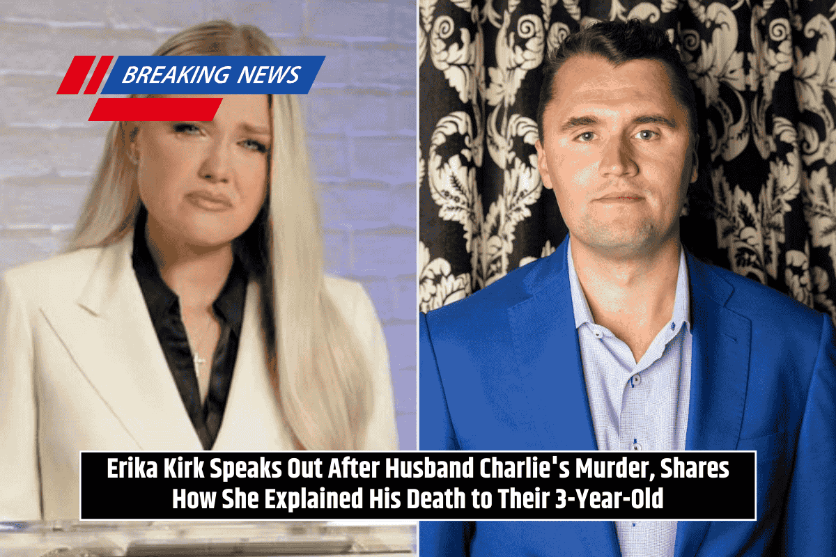 Erika Kirk Speaks Out After Husband Charlie's Murder, Shares How She Explained His Death to Their 3-Year-Old