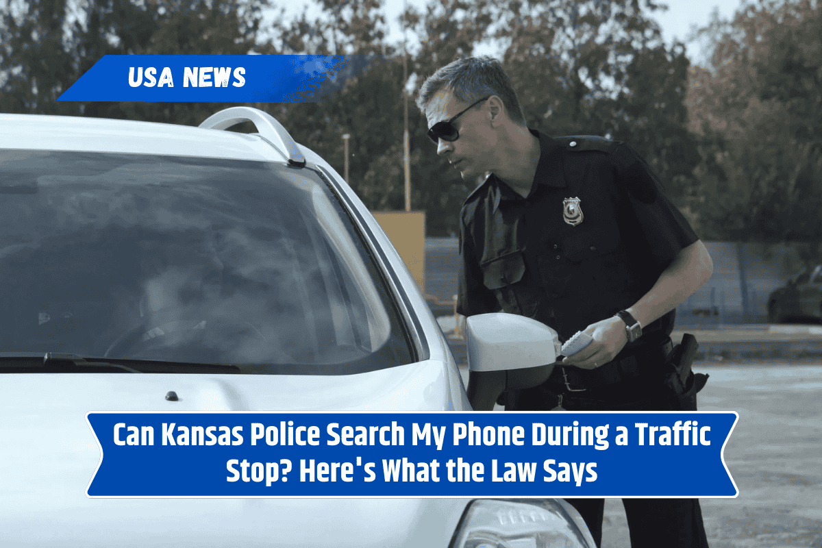 Can Kansas Police Search My Phone During a Traffic Stop? Here's What the Law Says